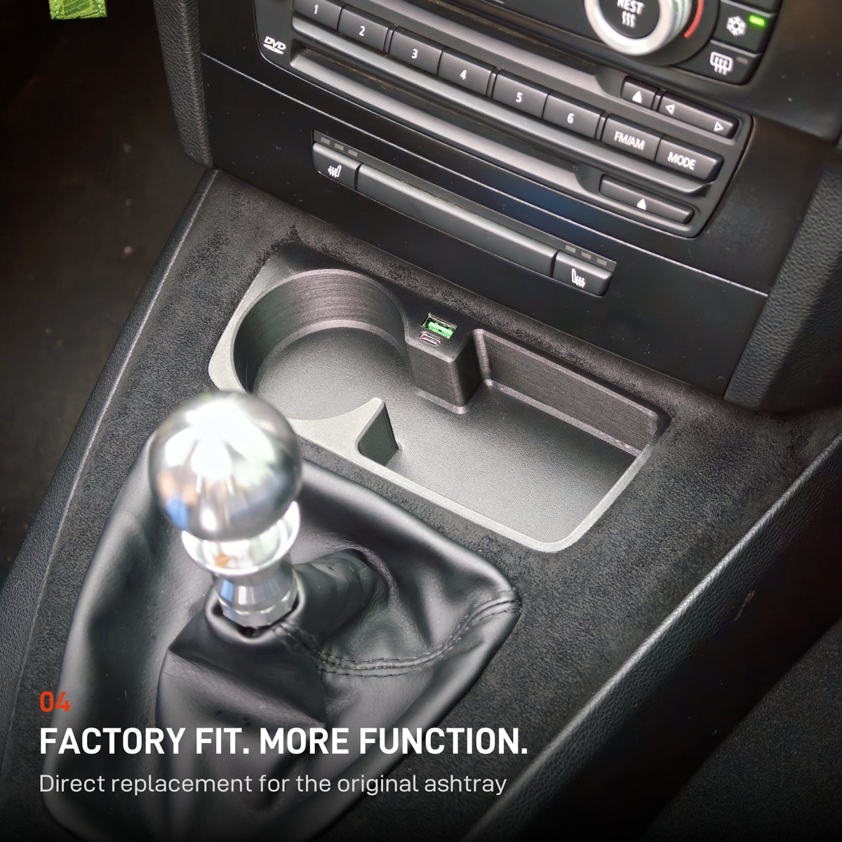 FACTORY FIT. MORE FUNCTION. Direct replacement for the original ashtray. Rendition 04.